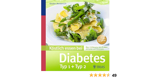Kostlich Essen Bei Diabetes Typ 1 Und 2 Uber 140 Rezepte Kein Problem Mit Zucker Cholesterin Metternich Kirsten 9783830436805 Amazon Com Books 