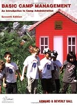 Basic Camp Management: An Introduction to Camp Administration (7th Edition) Basic Camp Management: An Introduction to Camp Administration (7th Edition)