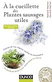 À la cueillette des plantes sauvages utiles - 2e éd. - Plantes de nos régions, sachez les reconna by