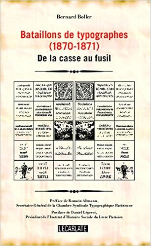 Bataillons De Typographes 1870 1871 De La Casse Au Fusil L Ecarlate French Edition Boller Bernard 9782343051987 Amazon Com Books