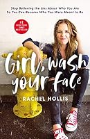 Girl, Wash Your Face: Stop Believing the Lies About Who You Are so You Can Become Who You Were Meant to Be