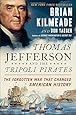 Thomas Jefferson and the Tripoli Pirates: The Forgotten War That Changed American History