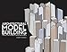 Architectural Model Building: Tools, Techniques & Materials