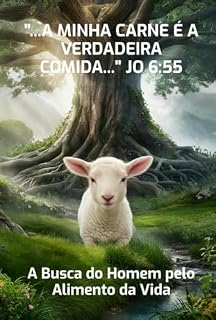 Livro "...a Minha Carne É A Verdadeira Comida..." Jo 6:55