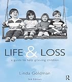 Life and Loss: A Guide to Help Grieving Children by Linda Goldman