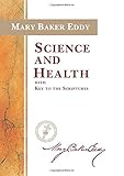 Science and Health with Key to the Scriptures (Authorized Edition) by Mary Baker Eddy