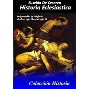 Historia Eclesiastica: Tomo completo de la historia eclesiastica (Spanish Edition)
