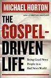 The Gospel-Driven Life: Being Good News People in a Bad News World