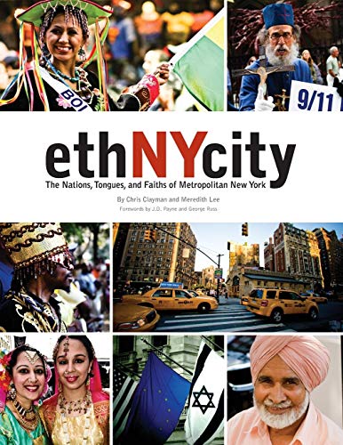 ethNYcity: The Nations, Tongues, and Faiths of Metropolitan New York by Chris Clayman, Meredith Lee