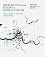 Modeling Cities and Regions as Complex Systems: From Theory to Planning Applications (The MIT Press)