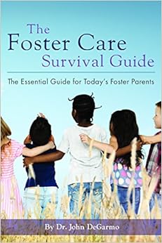 The Foster Care Survival Guide: The Essential Guide for Today's Foster Parents The Foster Care Survival Guide: The Essential Guide for Today's Foster Parents