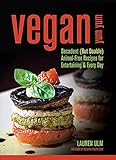 Vegan Yum Yum: Decadent (But Doable) Animal-Free Recipes for Entertaining and Everyday by Lauren Ulm