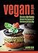 Vegan Yum Yum: Decadent (But Doable) Animal-Free Recipes for Entertaining and Everyday by Lauren Ulm