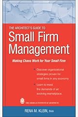 The Architect's Guide to Small Firm Management: Making Chaos Work for Your Small Firm Kindle Edition