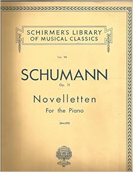 Novelletten For The Piano Op 21 Schirmer S Library Of Musical Classics Vol 98 Robert Schumann Harold Bauer Amazon Com Books