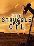 The Struggle For Oil