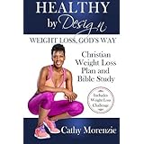 Healthy by Design: Weight Loss, God's Way: Christian Weight Loss Plan and Bible Study (Volume 1)