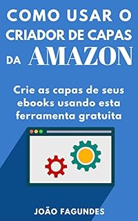Livro Criador de Capas da Amazon: Um guia prático para criar capas para ebooks