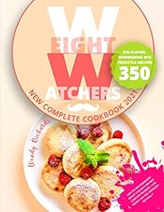 Weight Watchers New Complete Cookbook 2021: Healthy and Permanent Weight Loss with WW New Complete Program | B