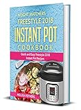 Weight Watchers: Weight Watchers Freestyle 2018 Instant Pot Cookbook: Quick and Easy Freestyle 2018 Instant Pot Recipes