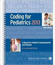 Coding for Pediatrics 2013: A Manual for Pediatric Documentation and