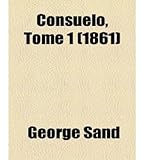 Image de Consuelo, Tome 1 (1861) (French Edition)