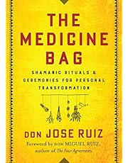 The Medicine Bag: Shamanic Rituals & Ceremonies for Personal Transformation