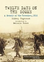 Twelve Days on the Somme: A Memoir of the Trenches, 1916