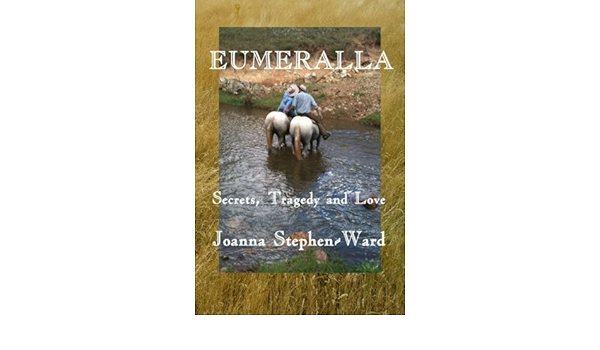 Amazon Com Eumeralla Secrets Tragedy And Love 9780954585716 Stephen Ward Joanna Books