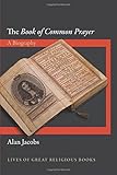 The "Book of Common Prayer": A Biography (Lives of Great Religious Books)