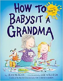 How to Babysit a Grandma