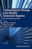 Image de Technological Change and Mature Industrial Regions: Firms, Knowledge, and Policy (New Horizons in Regional Science)