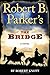 Robert B. Parker's The Bridge (A Cole and Hitch Novel)
