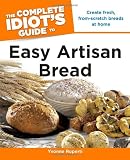 The Complete Idiot's Guide to Easy Artisan Bread by Yvonne Ruperti