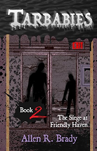 Tarbabies Book 2: The Siege at Friendly Haven by [Brady, Allen]