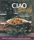 Ciao Sicily: Recipes from the PBS Series Cucina Sicilia (Ciao Series)