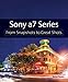Sony a7 Series: From Snapshots to Great Shots