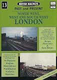 Image de British Railways Past and Present: North West, West and South East London No.13 (British Railways Past & Present)