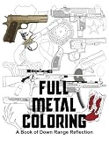 Full Metal Coloring: A Book of Down Range Reflection by Kimberly Kolb Eakin