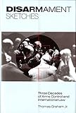 Disarmament Sketches: Three Decades of Arms Control and International Law (First Edition)