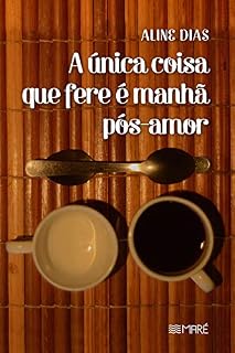 Livro A única coisa que fere é manhã pós-amor