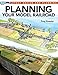 Planning Your Model Railroad