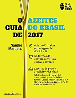 Livro O Guia de Azeites do Brasil 2017: tudo sobre azeites brasileiros #semfalargrego