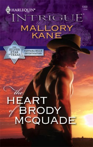 The Heart of Brody McQuade (The Silver Star of Texas: Cantara Hills Inves Book 1)