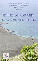 Les  îles du Cap-Vert, langues, mémoires, histoire