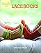 Lace Socks: 9 lovely patterns to knit (Threads Selects) by 