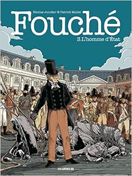 Amazon Fr Fouche Tome 3 L Homme D Etat Mallet Patrick Juncker Nicolas Livres