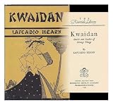 Kwaidan : stories and studies of strange things / by Lafcadio Hearn