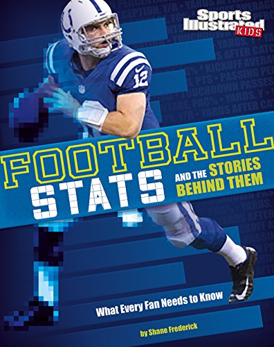 Football Stats and the Stories Behind Them: What Every Fan Needs to Know (Sports Stats and Stories) (Sports Illustrated Kids: Sports Stats and Stories)