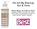 For All My Eternity Tan & Tone Sunless Tan Lotion TOP-SELLING Super-Firming Self Tan Lotion Cream with Added Moisturizers & Plant Extracts for Firming and Toning. Best-selling UK Luxury Beauty Brand